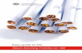Easy guide to the - Department of  · PDF fileAustralian Government Department of Health and Ageing Canberra, Australia Easy guide to the Tobacco Advertising Prohibition Act 1992