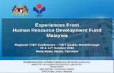 Experiences From Human Resource Development Fund · PDF fileExperiences From Human Resource Development Fund Malaysia Regional TVET Conference - TVET Quality Breakthrough 10 & 11th