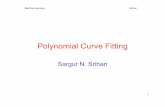 Polynomial Curve Fitting - CEDARsrihari/CSE574/Chap1/Curve-Fitting.pdf · Machine Learning Srihari Topics 1. Simple Regression Problem 2. Polynomial Curve Fitting 3. Probability Theory
