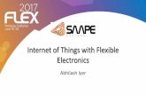Internet of Things with Flexible Electronics - SEMI.ORG Abhilash Iyer...• Based in Houston, TX • Focus: Provide an end to end Internet of Things solution Industrial IoT