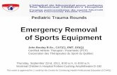 Emergency Removal of Sports Equipment · PDF filesports equipment. • Practice helmet and shoulder pad removal. ... manage by one paramedic in the back of a moving vehicle if ...