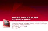 PAM4 MODULATION FOR THE 400G ELECTRICAL … PAM4 MODULATION FOR THE 400G ELECTRICAL INTERFACE Yuval Domb, Magesh Valliappan, Anthony Brewster, Vivek Telang IEEE 802.3bs 400Gb/s Task
