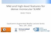 Mid and high-level features for dense monocular SLAM and high-level features for dense monocular SLAM Javier Civera Qualcomm Augmented Reality Lecture Series Nov. 19th, 2015 Index