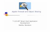 Applet Firewall and Object Sharing - TKK - · PDF fileApplet Firewall and Object Sharing T-110.497 Smart Card Application Development Markku Sievänen. 2 Java Card – Multiapplication