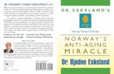 DR. ESKELAND’S YOUNG TISSUE EXTRACT (YTE) · PDF fileESKELAND’S YOUNG TISSUE EXTRACT (YTE) Young Tissue Extract ... glycopeptides, which are enriched in the period immediately