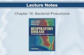 Chapter 16: Bacterial Pneumonia - · PDF filePathophysiology § Infections of ... § Prognosis for community-acquired pneumonia on an outpatient basis is excellent with mortality rates