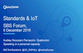 Standards & IoT - · PDF file6 Qualcomm business model Share Proliferating with licensing and chipsets Collaborate Supporting implementation across the ecosystem Invent Passionately