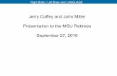 Jerry Coffey and John Miller Presentation to the MSU Retirees … Faculty_Handedness … ·  · 2017-08-09Right Brain / Left Brain and LANGUAGE Jerry Coffey and John Miller Presentation