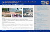 enturion EasyGate LX - Centaman Entrance Control · PDF fileenturion EasyGate LX The entaman advantage Technically superior products Sydney based 24/7 support helpline Local offices