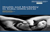 Health and Morbidity In India (2004-2014) - Brookings · PDF fileHealth and Morbidity In India (2004-2014) Brookings India Research Paper ... on medicines and 2.4 times more on doctors’