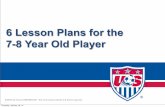 6 Lesson Plans for the 7-8 Year Old Player Lesson Plans for the 7-8 Year Old Player. TRAINING OBJECTIVES: DRIBBLING WITH THE HEAD UP ¥ To improve dribbling and ball familiarity.