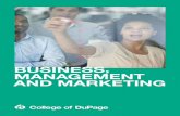 BUSINESS, MANAGEMENT AND - College of DuPage · PDF fileThe Business, Management and Marketing programs at College of DuPage provide fundamental and advanced education, practice in