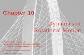 Dynamics of Rotational Motion - UIC Physicsphysicsweb.phy.uic.edu/141/outline/10_Lecture_Outline.pdf• To analyze the motion of a body that rotates as it moves through space • To