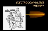 ELECTROCONVULSIVE THERAPY - Academic · PPT file · Web view · 2011-08-17ELECTROCONVULSIVE THERAPY ELECTROCONVULSIVE THERAPY Mental Health Care Pre-1930’s History of ECT Von Meduna