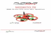MOSKITO - FURIOUS FPVfuriousfpv.com/document/Manual_Furious_/Manual_Moskito_70_Spekt… · - Micro beeper installed for support finding the MOSKITO in case of lost. ... Always be