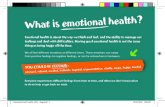 Emotional health is about the way we think and feel, and ... · PDF fileMake sure you have time and somewhere you feel comfortable to talk – this could be somewhere private or somewhere