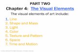 PART TWO Chapter 4: The Visual Elements final... · PART TWO Chapter 4: The Visual Elements The visual elements of art include: 1. Line 2. Shape and Mass 3. Light 4. Color 5. Texture