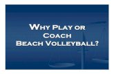 Why Play or Coach Beach Volleyball - VBC Play or Coach Beach Volleyball - VBC.pdf · Why Play Beach Volleyball? 1. ... •Hand set or bump set ... •Hand signals. Why Play Beach