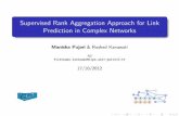 Supervised Rank Aggregation Approach for Link Prediction ... · PDF fileSupervised Rank Aggregation Approach for Link Prediction in Complex Networks Manisha Pujari & Rushed Kanawati