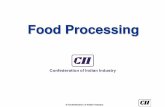 Food Processingface-cii.in/sites/default/files/presentation/Summit2015...Skill Development ¾ Promoting Skill Development initiative across the value chain with a focus on up skilling
