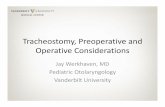 Tracheostomy, Preoperative and Operative · PDF fileTracheostomy, Preoperative and ... Preoperative Evaluation • Indications for tracheostomy • Anatomic evaluation ... Post‐operative