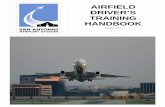 AIRFIELD DRIVER’S TRAINING HANDBOOK Driver's...AIRFIELD DRIVER’S TRAINING HANDBOOK October 2010 . 1 FOREWORD This guide was compiled from existing San ... care not to shine vehicle
