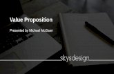 Value Proposition - · PDF file• What is a Customer Value Proposition? ... • Create the proposition. skysdesign.org.au What is a Value Proposition Value + Proposition . Value ...