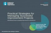 Practical Strategies for Managing Successful Improvement ...app.ihi.org/FacultyDocuments/Events/Event-2930/Presentation-16003/... · closely with frontline staff and organizational
