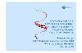 DEVELOPMENTOF A DEVICE FOR REDUCTION OF · PDF fileDEVELOPMENTOF A DEVICE FOR REDUCTION OF PRION INFECTIVITY FROM RED BLOOD CELL CONCENTRATE Patrick Gurgel XIX th Regional Congress