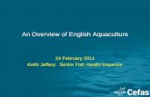 An Overview of English Aquaculture -  · PDF fileAn Overview of English Aquaculture 24 February 2011 ... • First attributable record of carp in ... freshwater • Production