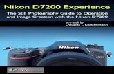 Nikon D7200 Experience - · PDF fileNikon D7200 Experience 3 Nikon D7200 Experience The Still Photography Guide to Operation and Image Creation with the Nikon D7200 by: Douglas J.