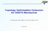ANSYS GENESIS Structural Optimization  · PDF fileTopology Optimization Extension for ANSYS Mechanical Oct 28, 2014 Hong Dong, Phani Adduri, and Juan Pablo Leiva •
