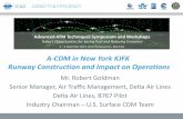 A-CDM in New York KJFK Runway Construction and … York ICAO... · A-CDM in New York KJFK Runway Construction and Impact on Operations Mr. Robert Goldman Senior Manager, Air Traffic