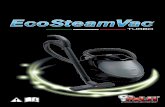ECOSTEAMVAC TURBO - M0S10605 2T07:Layout 1 ECOSTEAMVAC TURBO 4 TECHNICAL SPECIFICATIONS BOILER TANK SPECIAL ALUMINIUM EXTRA ALP ALLOY Max capacity fl oz l 37 1.1 Max pressure psig