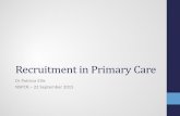Primary Care Recruitment - NIHR SPCR · PDF fileRecruitment in Primary Care Dr Patricia Ellis NSPCR – 22 September 2015. Outline ... clare.morgan@nihr.ac.uk. LCRN Structure • 15