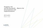 Property 101 ASTM Standards Basics for Development …c.ymcdn.com/.../2012ConfSeriesI-ASTMBasics-B.pdf · ASTM Standards – Basics for Development and Implementation ... ASTM E53