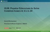 OLM: Popular Extensions to Solve Common Issues in 11.5kbace.com/sites/default/files/webinar_presentations/KBACE_OLM... · OLM: Popular Extensions to Solve Common Issues in 11.5.10.