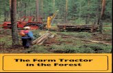 The Farm Tractor in the Forest - Maine. · PDF file"The Farm Tractor in the Forest" is a manual for woodlot owners and small scale woods contractors. It outlines the type of modifica­