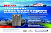 Titanium Heat Exchangers Titanium Leaflet_lowres.pdf · Titanium Heat Exchangers. NEW. ... erosion. 10 year guarantee. All Bowman Titanium tube stacks benefit from a 10 year .
