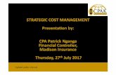 Strategic Cost Management - ICPAK · PDF fileSTRATEGIC COST MANAGEMENT Presentation by: CPA Patrick Nganga Financial Controller, Madison Insurance Thursday, 27th July 2017 Uphold public