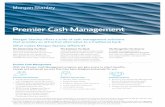 Premier Cash Management - Morgan Stanley the Premier Cash Management program, you gain access to select benefits, ... • Front-of-the-queue priority • Complimentary expedited Debit