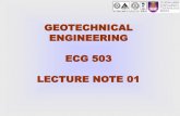 GEOTECHNICAL ENGINEERING ECG 503 LECTURE · PDF file · 2010-01-18GEOTECHNICAL ENGINEERING ECG 503 LECTURE NOTE 01 . INTRODUCTION ... Sheet pile wall –cantilever and anchored sheet