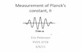 Measurement of Planck’s constant, h - Astronomybelz/phys3719/presentations/peterson.pdfPlanck’s Constant •Describes the size of quanta [2] •Most prevalent constant along with
