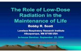 The Role of Low-Dose Radiation in the Maintenance of Seminar, September 23, 2006 ... electromagnetic. ... bomb cancer data was consistent with LNT LNT should not be applied to low-LET