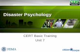 CERT Basic Training Unit 7 - Disaster Psychology · PDF fileemotional environment for survivors and ... friends, coworkers who have ... CERT Basic Training Unit 7 - Disaster Psychology