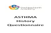 ASTHMA History Questionnaire - New North · PDF fileASTHMA History Questionnaire . Dear Parent / Carer, Re: Asthma Care in School As a school we are committed to meeting the individual