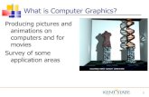 What is Computer Graphics? - Kent State Universityruttan/graphics/lectures/lecture1b.pdf · What is Computer Graphics? Producing pictures and ... Display of 2 slice through the ...