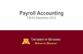 Payroll Accounting - University Financefinance.umn.edu/FinMAC/events/materials/PayrollAccounting.pdf · Payroll Accounting FSUN September 2015 ... • For system processing errors