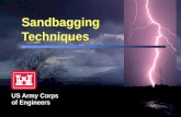 Sandbagging Techniques - United States Army Techniques US Army Corps ... Correct Filling Procedures ... Fold the open end of the bag