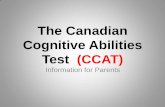 The Canadian Cognitive Abilities · PDF file•The Canadian Cognitive Abilities Test (CCAT) is a ... •The quantitative area measures the student’s abilities for reasoning and problem